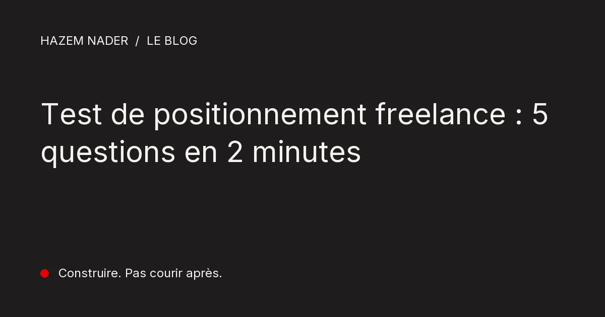 Test de positionnement freelance : 5 questions en 2 minutes